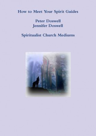 Carte How to Meet Your Spirit Guides Peter Doswell Jennifer Doswell Spiritualist Church Mediums Peter Doswell