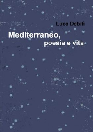 Carte Mediterraneo, Poesia e Vita Luca Debiti
