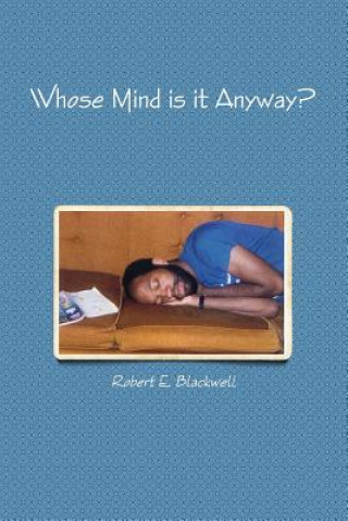 Knjiga Whose Mind is it Anyway? Robert E. Blackwell