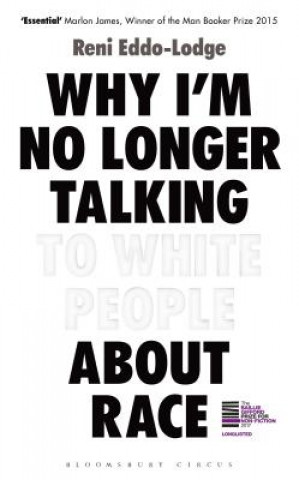 Kniha Why I'm No Longer Talking to White People About Race Reni Eddo-Lodge