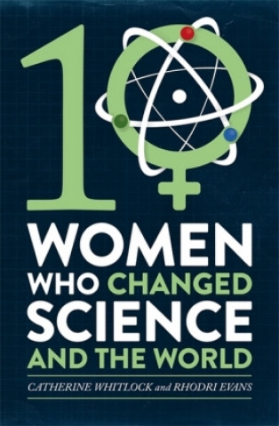 Könyv Ten Women Who Changed Science, and the World Catherine Whitlock