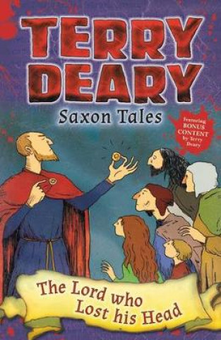 Carte Saxon Tales: The Lord who Lost his Head Terry Deary