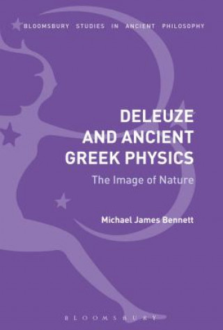 Książka Deleuze and Ancient Greek Physics Michael James Bennett