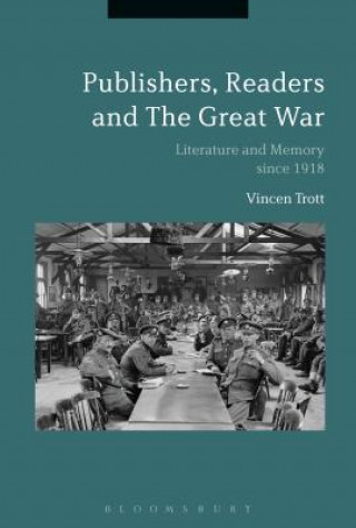 Knjiga Publishers, Readers and the Great War Vincent Trott