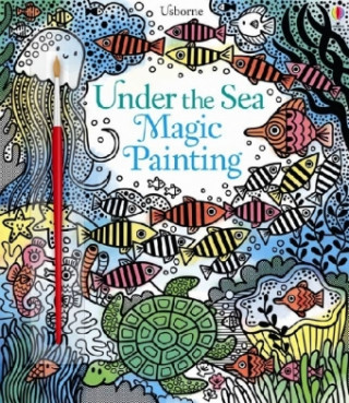 Könyv Under the Sea Magic Painting Fiona Watt