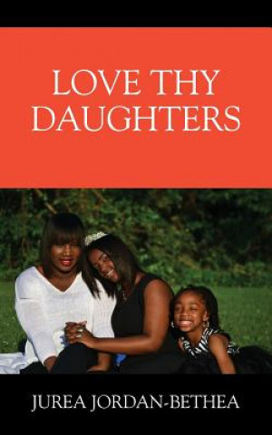 Kniha Love Thy Daughters JUREA JORDAN BETHEA