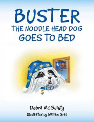 Kniha Buster the Noodle Head Dog Goes to Bed DEBRA MCGUINTY