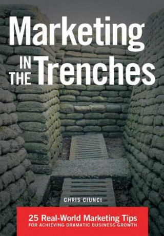 Könyv Marketing In The Trenches CHRIS CIUNCI