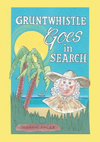 Kniha Gruntwhistle Goes In Search MARTIN MILES