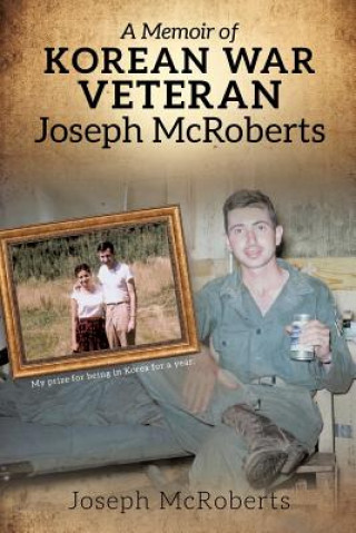 Kniha Memoir of Korean War Veteran Joseph McRoberts JOSEPH MCROBERTS