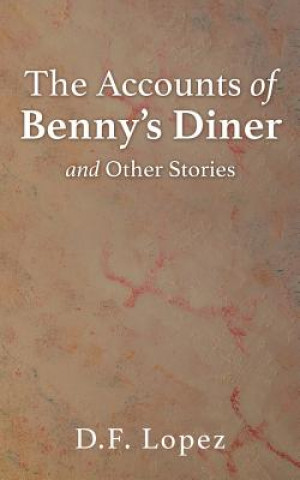Könyv Accounts of Benny's Diner and Other Stories D.F. LOPEZ