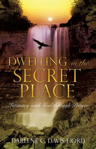 Книга Dwelling in the Secret Place DARLENE DAVIS-HORD