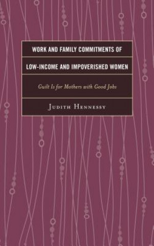 Buch Work and Family Commitments of Low-Income and Impoverished Women Judith Hennessy