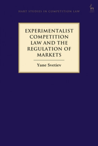 Libro Experimentalist Competition Law and the Regulation of Markets Yane Svetiev