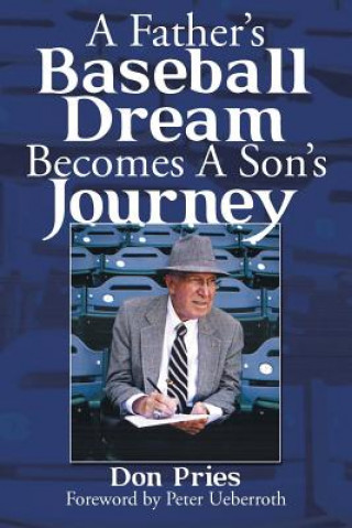 Carte Father's Baseball Dream Becomes A Son's Journey DON PRIES