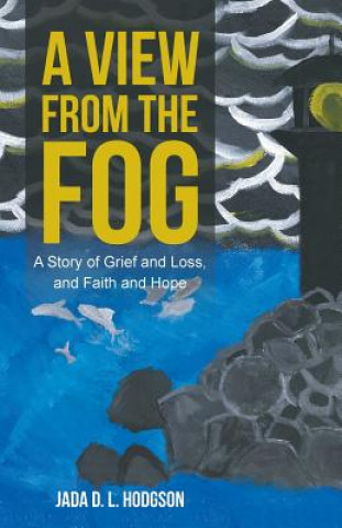 Book View from the Fog JADA D. L. HODGSON