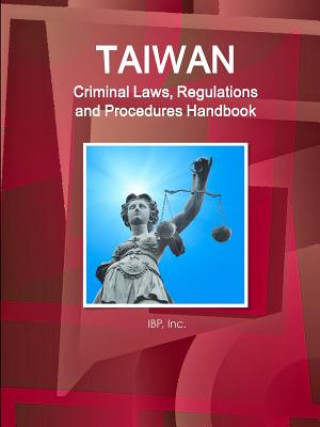 Book Taiwan Criminal Laws, Regulations and Procedures Handbook - Strategic Information and Basic Laws INC. IBP