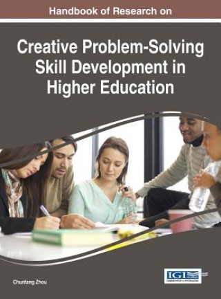 Książka Handbook of Research on Creative Problem-Solving Skill Development in Higher Education Chunfang Zhou