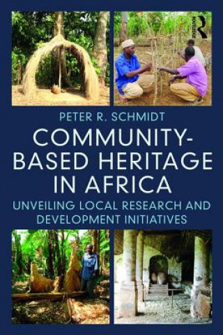 Knjiga Community-based Heritage in Africa Peter R. Schmidt