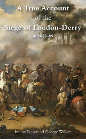 Buch True Account of the Siege of London-Derry GEORGE WALKER