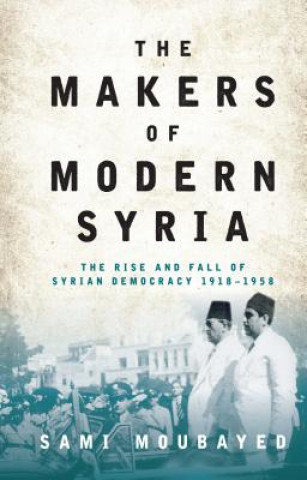 Książka Makers of Modern Syria MOUBAYED SAMI