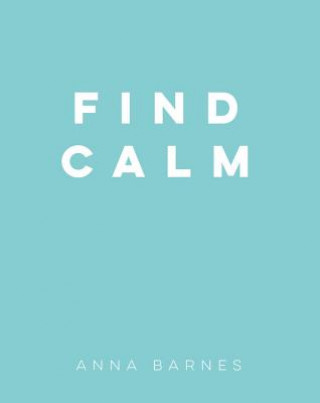 Knjiga Find Calm Anna Barnes