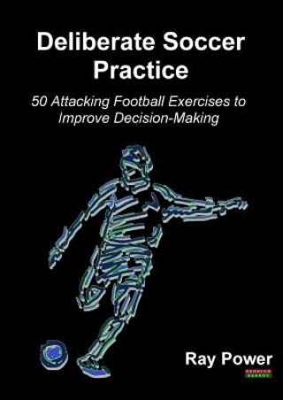Könyv Deliberate Soccer Practice RAY POWER