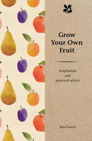 Könyv Grow Your Own Fruit Jane Eastoe
