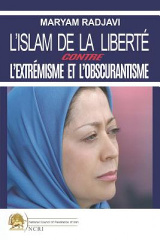 Książka L'islam de la liberte contre l'extremisme et l'obscurantisme MARYAM RAJAVI