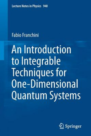 Kniha Introduction to Integrable Techniques for One-Dimensional Quantum Systems Fabio Franchini