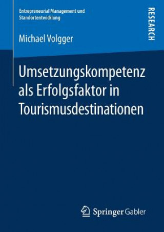 Kniha Umsetzungskompetenz als Erfolgsfaktor in Tourismusdestinationen Michael Volgger