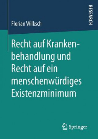 Könyv Recht auf Krankenbehandlung und Recht auf ein menschenwurdiges Existenzminimum Florian Wilksch
