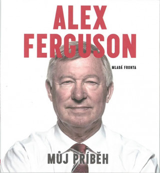 Hanganyagok Alex Ferguson Můj příběh Ladislav Frej