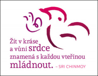 Βιβλίο Žít v kráse a vůni srdce znamená s každou vteřinou mládnout Sri Chinmoy