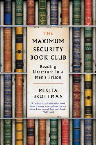 Buch The Maximum Security Book Club: Reading Literature in a Men's Prison Mikita Brottman