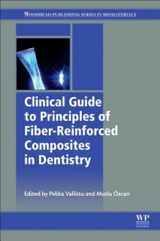 Kniha Clinical Guide to Principles of Fiber-Reinforced Composites in Dentistry Pekka Vallittu