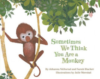 Knjiga Sometimes We Think You Are a Monkey Johanna Skibsrud