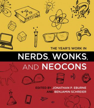 Carte Year's Work in Nerds, Wonks, and Neocons Jonathan P. Eburne