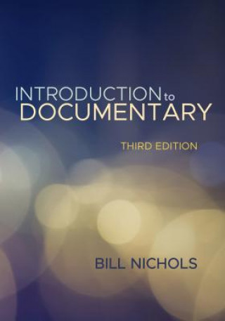 Könyv Introduction to Documentary, Third Edition Bill Nichols