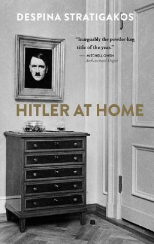 Knjiga Hitler at Home Despina Stratigakos