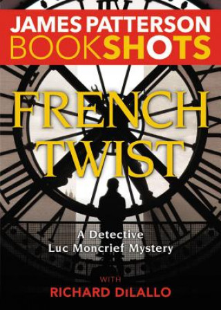Kniha French Twist: A Detective Luc Moncrief Mystery James Patterson