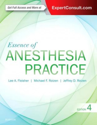 Kniha Essence of Anesthesia Practice Lee A Fleisher