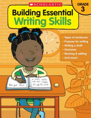 Carte Building Essential Writing Skills: Grade 3 Scholastic Teaching Resources