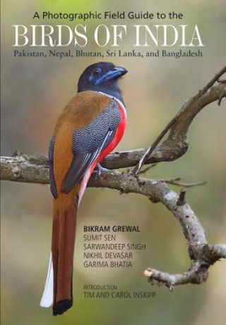 Könyv Photographic Field Guide to the Birds of India, Pakistan, Nepal, Bhutan, Sri Lanka, and Bangladesh Bikram Grewal