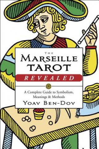 Knjiga The Marseille Tarot Revealed Yoav Ben-Dov
