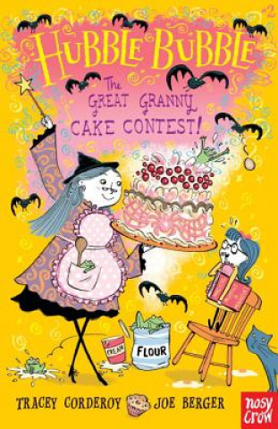 Könyv The Great Granny Cake Contest!: Hubble Bubble Tracey Corderoy