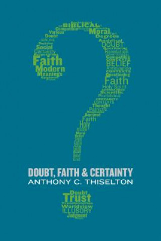 Carte Doubt, Faith, and Certainty Canon Anthony C. Thiselton