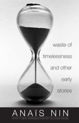 Kniha Waste of Timelessness and Other Early Stories Anais Nin