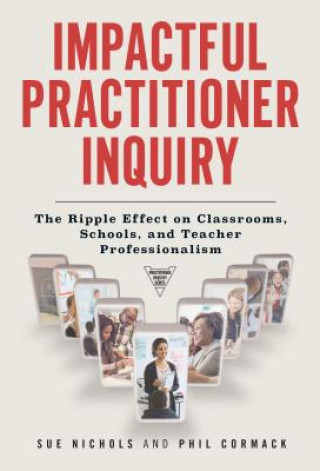 Kniha Impactful Practitioner Inquiry Sue Nichols