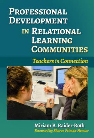 Livre Professional Development in Relational Learning Communities Miriam B. Raider-Roth